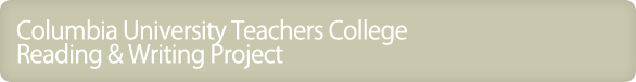 Columbia University Teachers College — The Reading & Writing Project